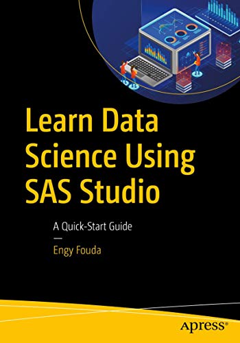 Learn Data Science Using SAS Studio: A Quick-Start Guide von Apress